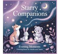 Starry Companions Evening Moments Coloring Book: Calm Nighttime Animal Scenes for Relaxation and Soft Emotional Coloring (Whimsical Love Critters Coloring Collection)