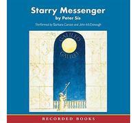 Starry Messenger: A Book Depicting the Life of a Famous Scientist, Mathematician, Astronomer, Philosopher, Physicist Galileo Galilei