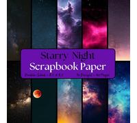 Starry Night Scrapbook Paper: Decorative Scrapbooking Paper for Junk Journals, Gift-wrapping, Mixed-Media, Collage, Card Making, Decoupage, Origami