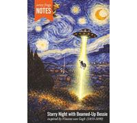 Starry Night with Beamed-Up Bessie: An Artsy Sci-Fi Dot Grid Notebook for Geeks, Creators, and Curious Thinkers - Inspired by Vincent van Gogh (1853-1890), Who Never Painted Airborne Cattle