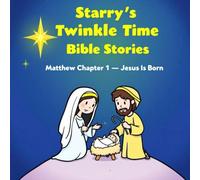 Starry’s Twinkle Time Bible Stories: Matthew Chapter 1 - Jesus Is Born: A Gentle Bible Story and Poem for Toddlers Featuring Starry the Faithful Star ... Gentle Journeys Through the New Testament)