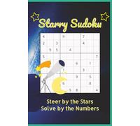 Starry Sudoku: Star-themed Sudoku Puzzles | Steer By The Stars, Solve By the Numbers | 6x9 Inches, 110 Pages | 50+ Puzzles | Solutions Included … Gifts for Vacations, Holidays, and Free Times