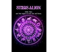 Stars Align: Understanding Zodiac Signs and Their Impact on Love, Life, and Money
