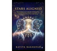 Stars Aligned: Vedic Astrology for Love, Marriage and Relationships - How Kundli Matching, Nakshatra Compatibility and Planetary Synastry Reveal Your Perfect Partner (Astrology Series)