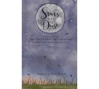 Stars and Dust: Exploring the Majestic and Mundane in Nature and Daily Life