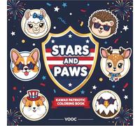 Stars and Paws: Kawaii Patriotic Coloring Book Celebrating Americas 250th Anniversary with Cute Animals, Fireworks, Parades and Holiday Fun