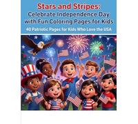 Stars and Stripes: A Festive 4th of July Coloring Adventure: 40 Fun Fourth of July Pages for Little Artists (Summer)