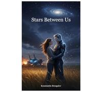 Stars Between Us: A Slow-Burn Alien Romance