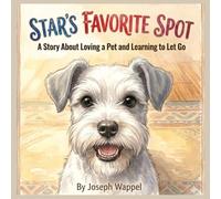 Star's Favorite Spot: A Story About Loving a Pet and Learning to Let Go