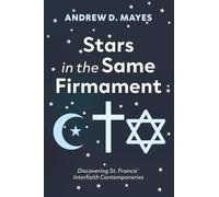 Stars in the Same Firmament: Discovering St. Francis' Interfaith Contemporaries