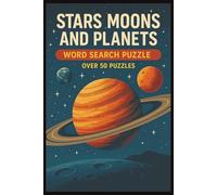 Stars Moons and Planets Word Search Puzzle: Outer Space Word Search Puzzle Book for Kids Ages 7-12: Fun and Educational Space Puzzles About Stars, Moons, Planets, and the Solar System