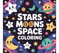 Stars Moons Space Coloring: Cute Coloring Book for Kids, Coloring Book for Adults, Kawaii Coloring Book, Bold and Easy, Coloring Book for Adults and Kids