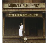Stars of Old Time Music - Mountain Journey: Stars of Old Time Music
