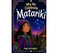 Stars of the New Year: The Story of Matariki: Matariki Books for Kids | Māori Cultural Holiday Book | New Zealand Traditions for Boys & Girls | Ages 3-5, 6-8, 8-12+ (Why We Celebrate Holidays)