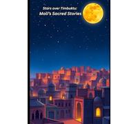 Stars over Timbuktu: Mali’s Sacred Stories