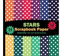 Stars Scrapbook Paper: Color Patterned Sheets for Crafts, Journaling, Fun Projects, Origami, Invitations - 12 Designs - 2 Sheets/Design - 8.5"x8.5"