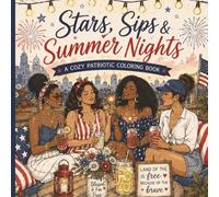Stars, Sips, and Summer Nights: A Fourth of July Cozy Coloring Book with Fun Bold Easy Coloring Lines