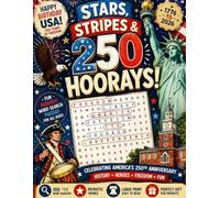Stars, Stripes & 250 Hoorays!: Patriotic Word Search with 100 Puzzles for Celebration of America’s 250 Years of Freedom, History, Heroes, Red-White-and-Blue Fun