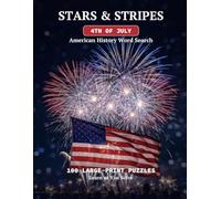 Stars & Stripes: American History Word Search: 100 Large-Print Puzzles with Facts & Trivia to Learn U.S. History - A Patriotic 4th of July Gift for Adults & Seniors