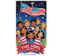 Stars, Stripes, and Smiles: A Patriotic Coloring Book for Kids