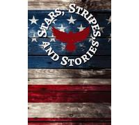 Stars, Stripes, and Stories: Lined Notebook for Writing, USA Patriotic Gift for Veterans, Military, Fourth of July, Independence Day | 6x9 in