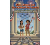 Stars, Stripes, and Two Hundred Fifty Candles!: A Story of Two Families, One Capital City, and America's Big Birthday