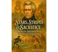 Stars, Stripes & Sacrifice: America’s Second War for Independence (America's Heritage for Kids)