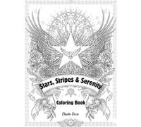 Stars, Stripes & Serenity: 30 Intricate Patriotic Designs Featuring Fireworks, Eagles, Botanicals & American Landscapes - Perfect for Stress Relief & Mindful Relaxation