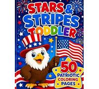 Stars & Stripes Toddler Coloring Book: 50 Bold and Simple Patriotic Designs for Kids: My First USA Themed Coloring Book with American Flags, Eagles, and More!