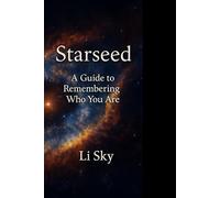 Starseed: A guide to remembering who you are