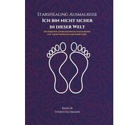 StarsHealing Ausmalreise - Ich bin nicht sicher in dieser Welt: 40 Affirmationen & Ausmalbilder zur Transformation negativer Glaubenssätze