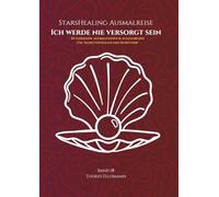 StarsHealing Ausmalreise - Ich werde nie versorgt sein: 40 Affirmationen & Ausmalbilder zur Transformation negativer Glaubenssätze (StarsHealing Ausmalbuch)