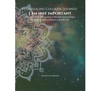 StarsHealing Coloring Journey - I am not important: 40 Affirmations & Coloring Pages for Transforming Negative Beliefs