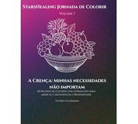 StarsHealing Jornada de Colorir A Crença: Minhas necessidades não importam: 40 Afirmações & Páginas de Colorir para transformar crenças negativas
