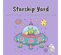 Starship Yard: A Bold and Easy Coloring Book for Adults and Kids Featuring 40 Wonderfully Weird Cartoon Spaceships and Cute Little Aliens in Outer Space for Stress Relief and Relaxation