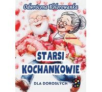 Starsi Kochankowie Odwrócona Kolorowanka Dla Dorosłych: 34 Piękne Akwarelowe Wzory | Kreatywność, Uważność, Medytacja, Relaks, Antystresowe Kolorowanie