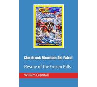 Starstruck Mountain Ski Patrol: Rescue of the Frozen Falls