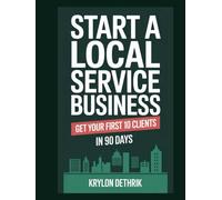 Start a Local Service Business: Get Your First 10 Clients in 90 Days
