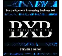 Start a Payment Processing Business 101 (The BXB Entrepreneur Collection - How To Series)