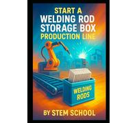 Start a Welding Rod Storage Box Production Line: Build Moisture-Resistant Containers for Welding Supplies