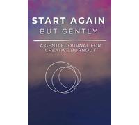 Start Again But Gently: A gentle journal for creative burnout