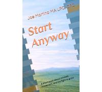 Start Anyway: A short book about mindset, movement, and the fight to grow