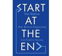 Start at the End: How Reverse-Engineering Can Lead to Success