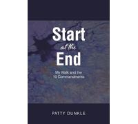 Start at the End: My Walk and the 10 Commandments