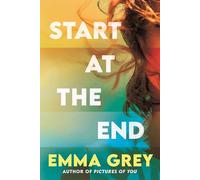 Start at the End: The brand-new heart-rending and emotional read for Summer 2026, a love story for the ages