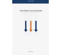 Start Before You Feel Ready: How to Move Before Confidence Arrives and Build Momentum Through Action: 5 (Clear Action Series)