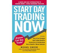 Start Day Trading Now: A Quick and Easy Introduction to Making Money While Managing Your Risk