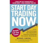Start Day Trading Now: A Quick and Easy Introduction to Making Money While Managing Your Risk