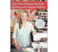 Start Free-Motion Machine Quilting with Angela Walters [DVD]