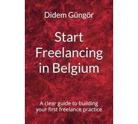 Start Freelancing in Belgium: A clear guide to building your first freelance practice